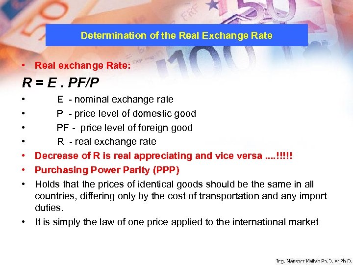 Determination of the Real Exchange Rate • Real exchange Rate: R = E. PF/P