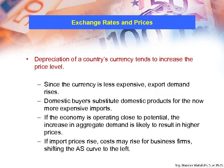 Exchange Rates and Prices • Depreciation of a country’s currency tends to increase the