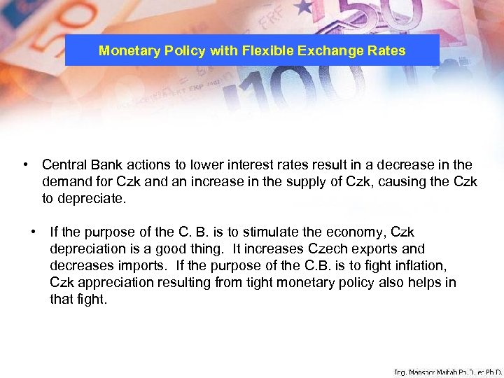 Monetary Policy with Flexible Exchange Rates • Central Bank actions to lower interest rates