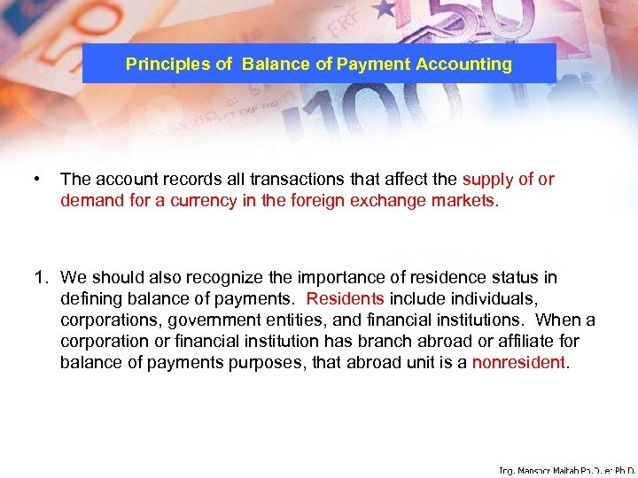 Principles of Balance of Payment Accounting • The account records all transactions that affect