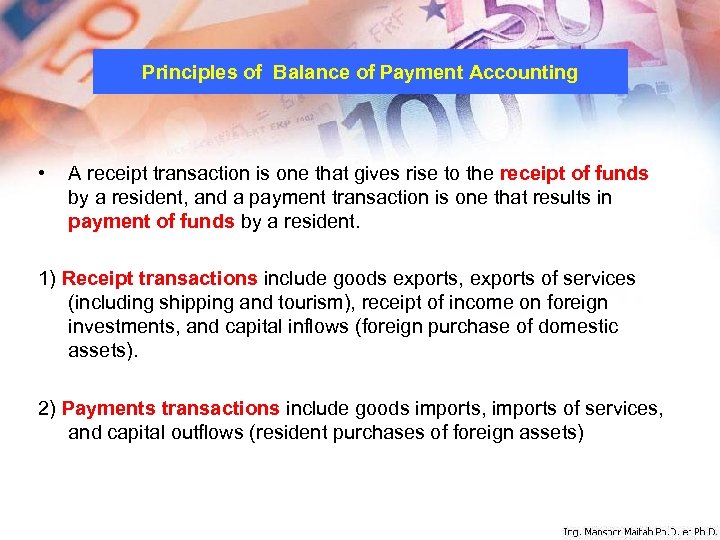 Principles of Balance of Payment Accounting • A receipt transaction is one that gives