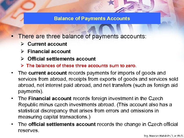 Balance of Payments Accounts • There are three balance of payments accounts: Ø Current