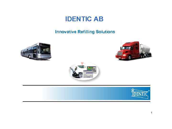 IDENTIC AB Innovative Refilling Solutions 1 