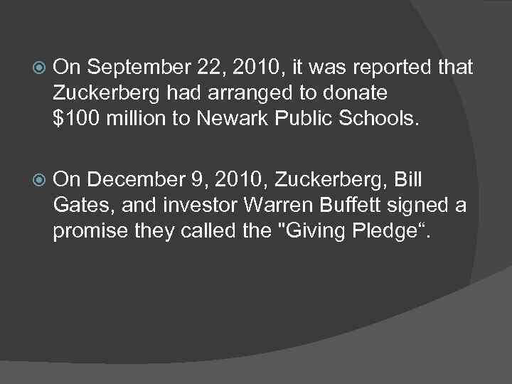  On September 22, 2010, it was reported that Zuckerberg had arranged to donate