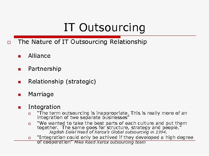 IT Outsourcing o The Nature of IT Outsourcing Relationship n Alliance n Partnership n