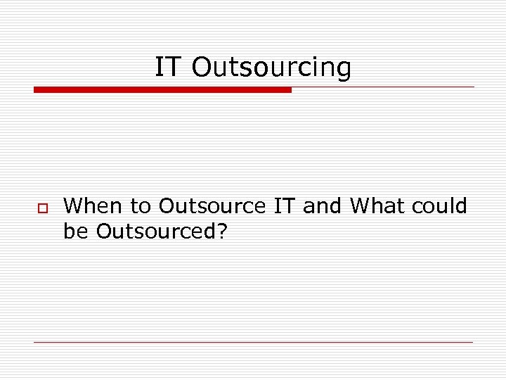 IT Outsourcing o When to Outsource IT and What could be Outsourced? 
