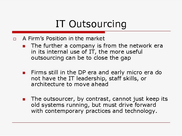 IT Outsourcing o A Firm’s Position in the market n The further a company