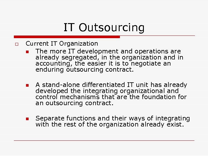 IT Outsourcing o Current IT Organization n The more IT development and operations are