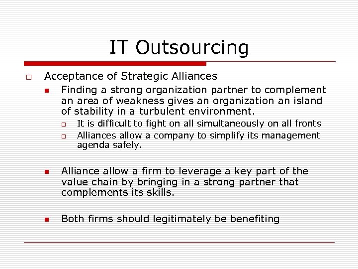 IT Outsourcing o Acceptance of Strategic Alliances n Finding a strong organization partner to