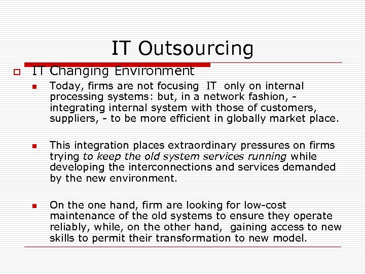 IT Outsourcing o IT Changing Environment n n n Today, firms are not focusing