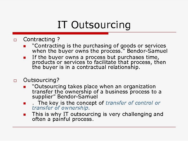 IT Outsourcing o o Contracting ? n “Contracting is the purchasing of goods or