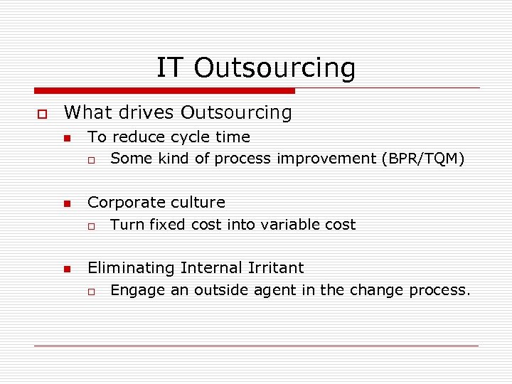 IT Outsourcing o What drives Outsourcing n n n To reduce cycle time o