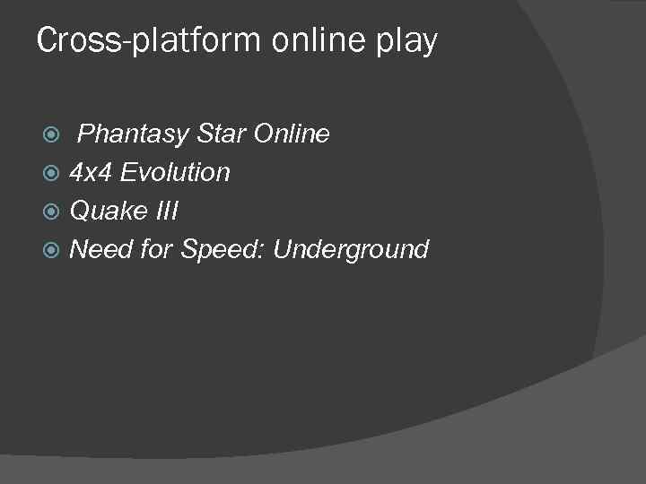 Cross-platform online play Phantasy Star Online 4 x 4 Evolution Quake III Need for