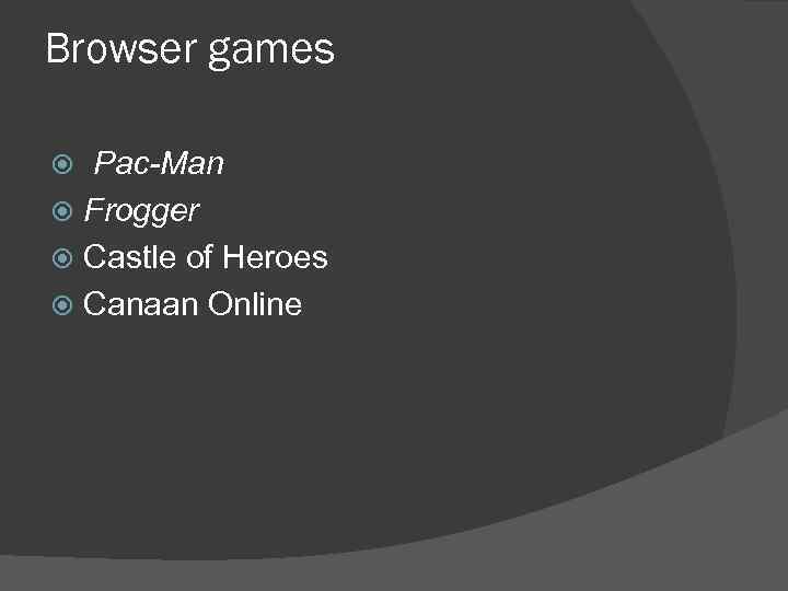 Browser games Pac-Man Frogger Castle of Heroes Canaan Online 