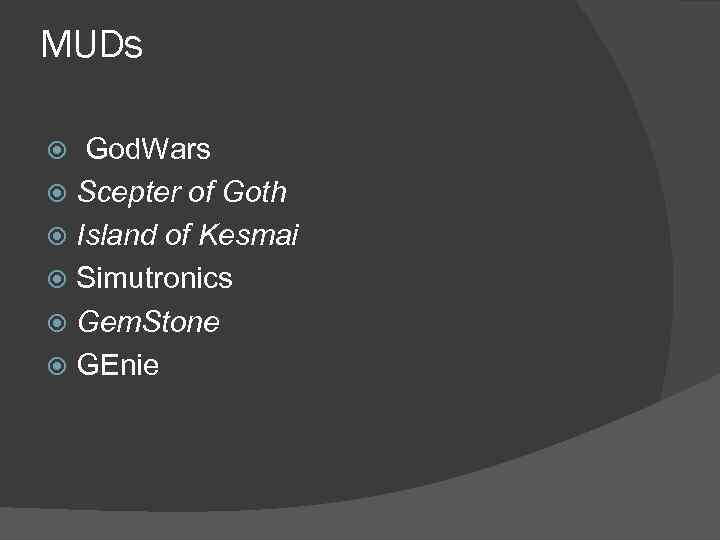 MUDs God. Wars Scepter of Goth Island of Kesmai Simutronics Gem. Stone GEnie 