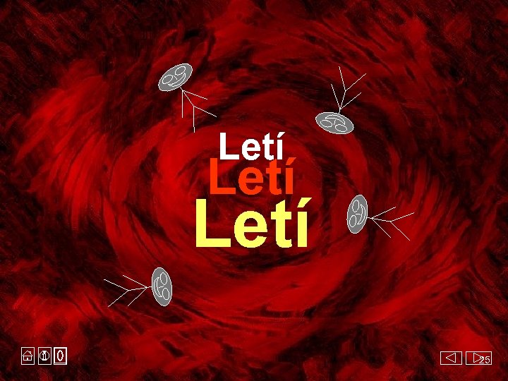 Letí Už s námi nemohou mluvit, Letí jsou jinde 25 