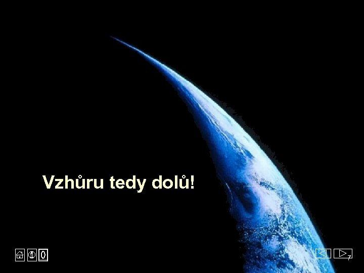 Vzhůru tedy dolů! 7 