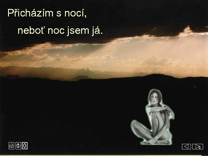 Přicházím s nocí, neboť noc jsem já. 9 