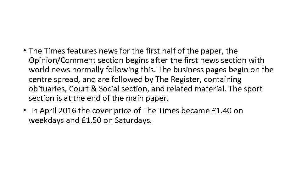  • The Times features news for the first half of the paper, the
