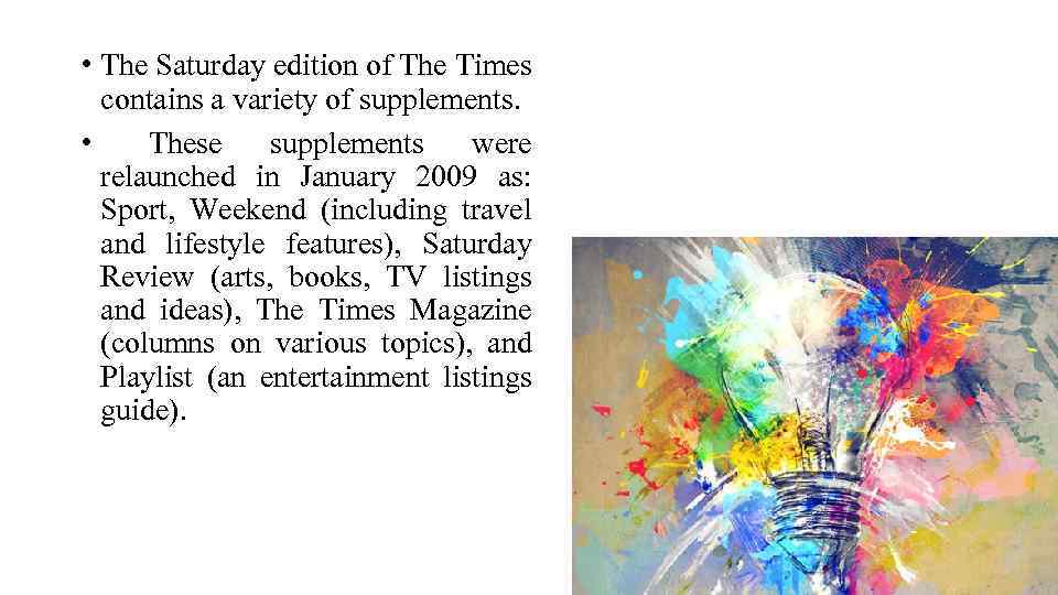  • The Saturday edition of The Times contains a variety of supplements. •