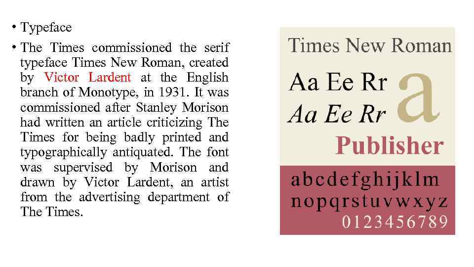  • Typeface • The Times commissioned the serif typeface Times New Roman, created