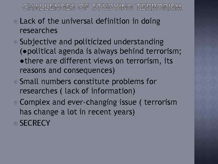  Lack of the universal definition in doing researches Subjective and politicized understanding (●political