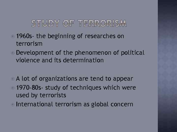  1960 s- the beginning of researches on terrorism Development of the phenomenon of