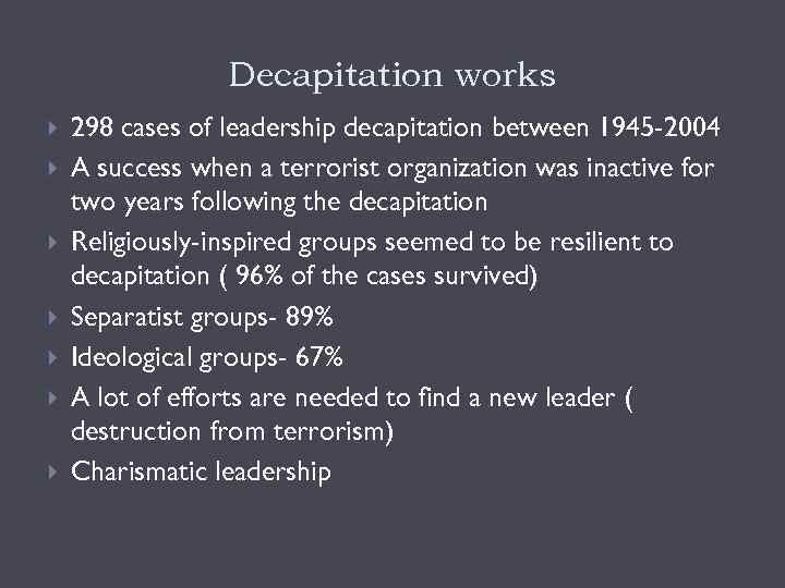 Decapitation works 298 cases of leadership decapitation between 1945 -2004 A success when a