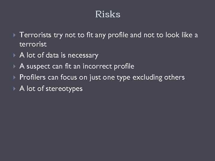 Risks Terrorists try not to fit any profile and not to look like a