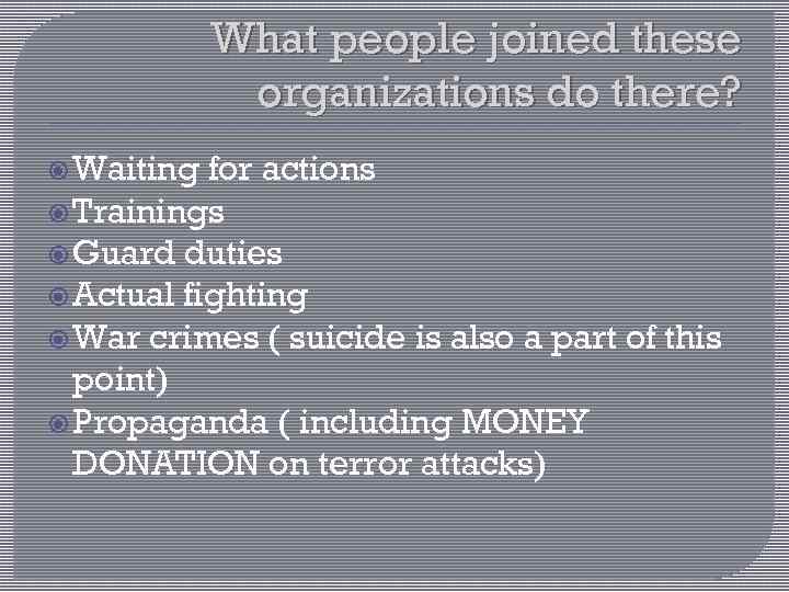 What people joined these organizations do there? Waiting for actions Trainings Guard duties Actual