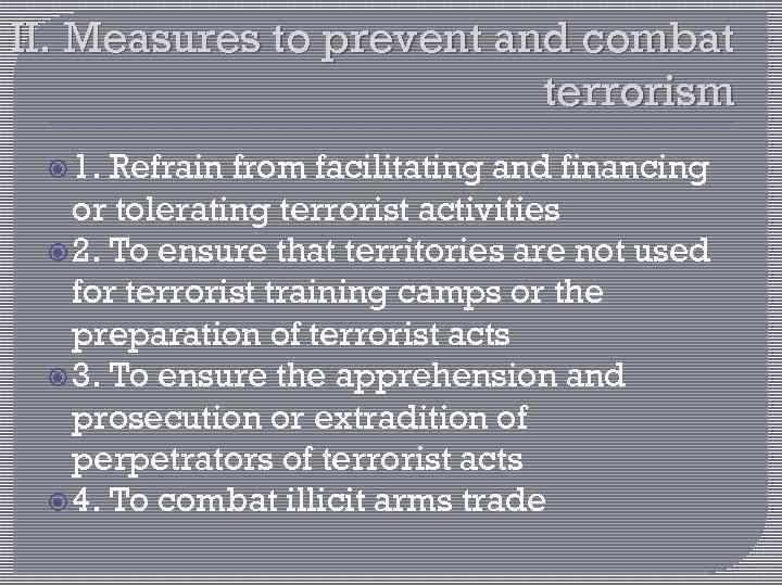 II. Measures to prevent and combat terrorism 1. Refrain from facilitating and financing or