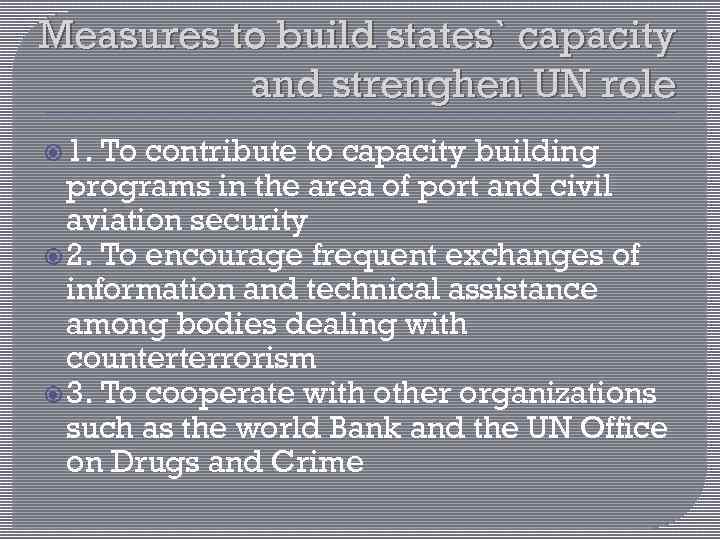 Measures to build states` capacity and strenghen UN role 1. To contribute to capacity