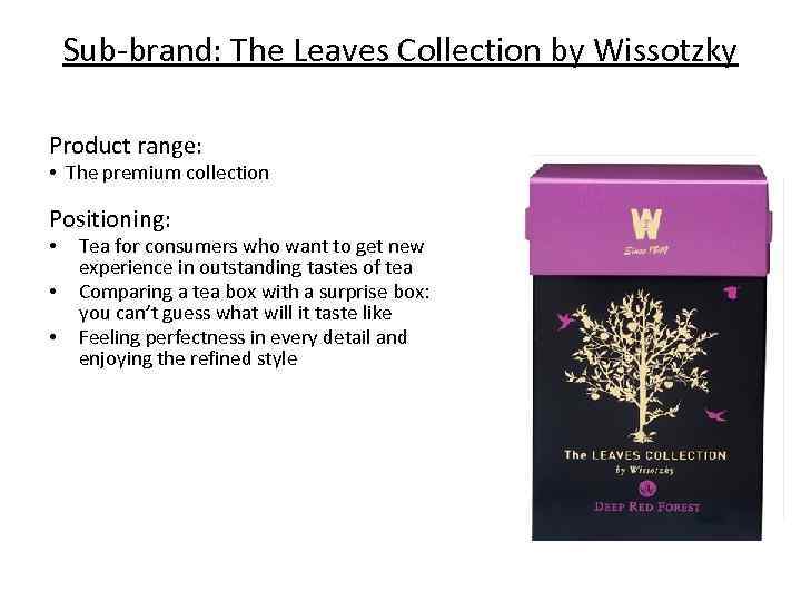 Sub-brand: The Leaves Collection by Wissotzky Product range: • The premium collection Positioning: •