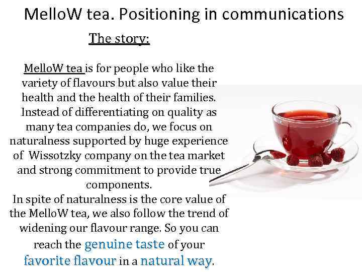 Mello. W tea. Positioning in communications The story: Mello. W tea is for people