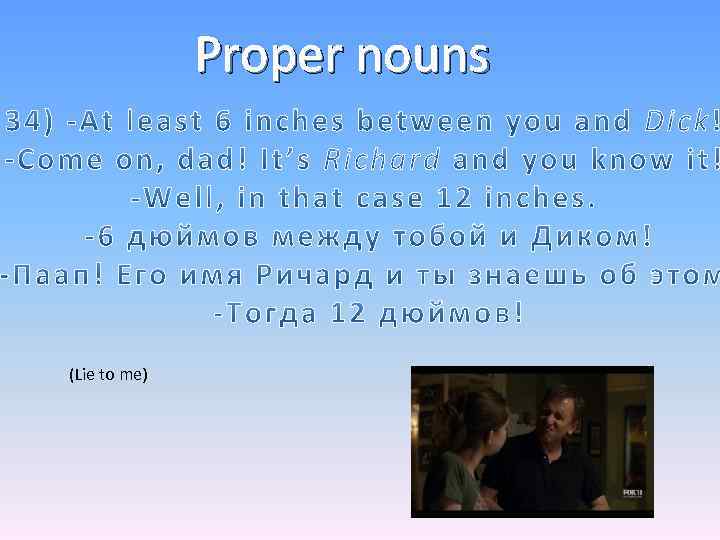 Proper nouns (Lie to me) 