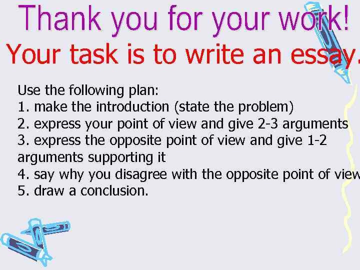 Your task is to write an essay. Use the following plan: 1. make the