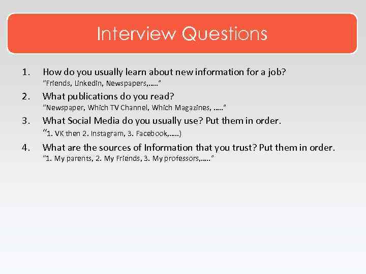 Interview Questions 1. How do you usually learn about new information for a job?