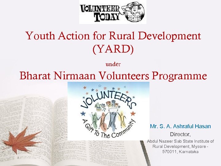 Youth Action for Rural Development (YARD) under Bharat Nirmaan Volunteers Programme Mr. S. A.