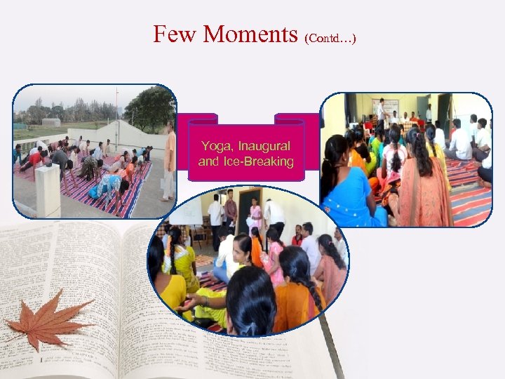 Few Moments (Contd…) Yoga, Inaugural and Ice-Breaking 