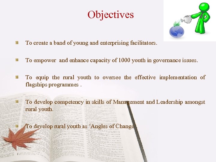 Objectives To create a band of young and enterprising facilitators. To empower and enhance