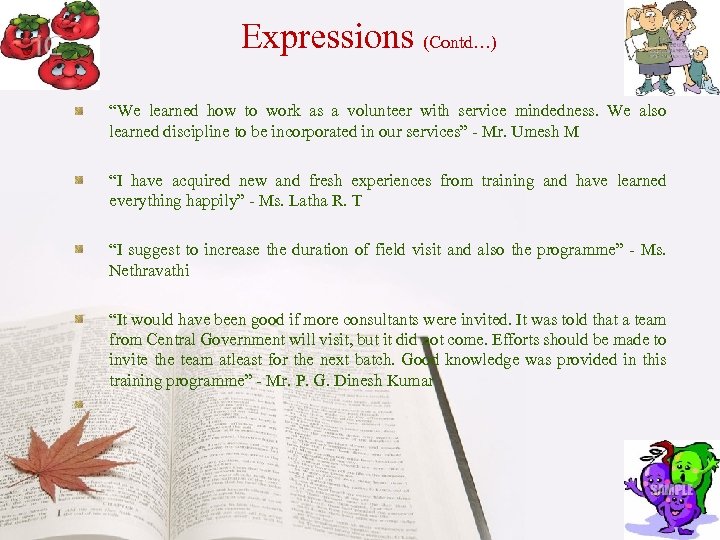 Expressions (Contd…) “We learned how to work as a volunteer with service mindedness. We