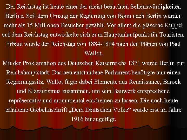 Der Reichstag ist heute einer der meist besuchten Sehenswürdigkeiten Berlins. Seit dem Umzug der