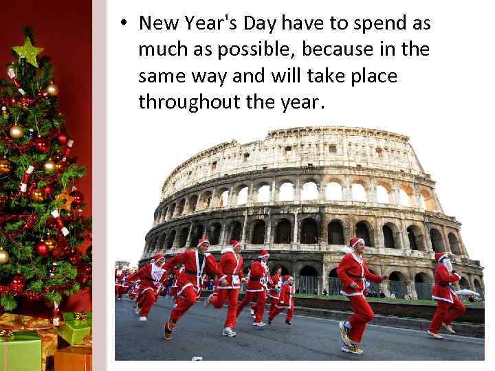  • New Year's Day have to spend as much as possible, because in