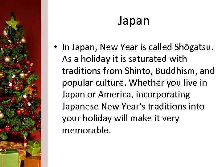 Japan • In Japan, New Year is called Shōgatsu. As a holiday it is