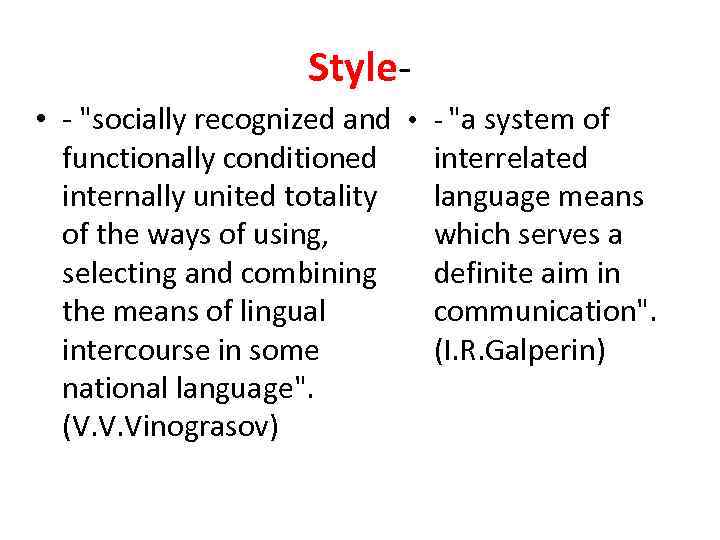 Style • - "socially recognized and • - "a system of functionally conditioned interrelated