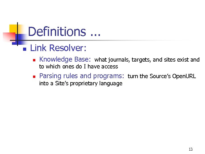 Definitions. . . n Link Resolver: n Knowledge Base: what journals, targets, and sites