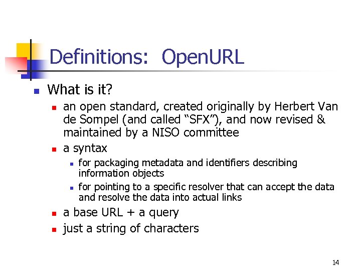 Definitions: Open. URL n What is it? n n an open standard, created originally