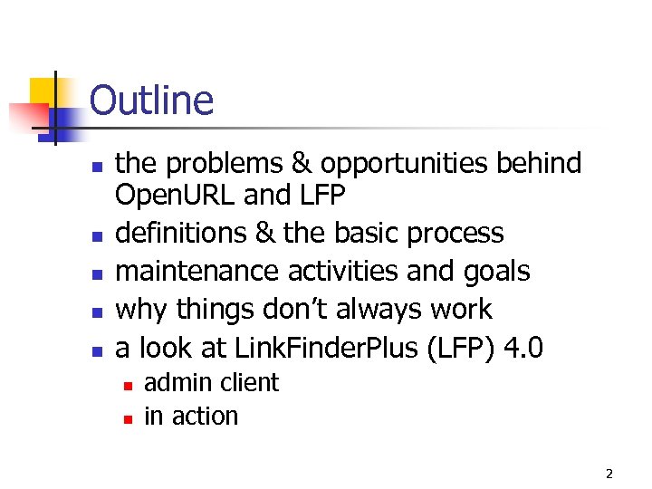 Outline n n n the problems & opportunities behind Open. URL and LFP definitions