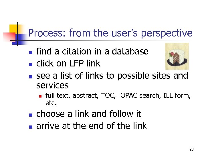 Process: from the user’s perspective n n n find a citation in a database