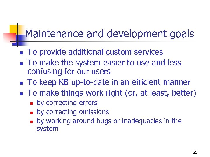 Maintenance and development goals n n To provide additional custom services To make the